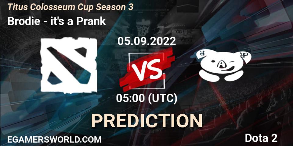 Prognoza Brodie - it's a Prank. 05.09.2022 at 05:01, Dota 2, Titus Colosseum Cup Season 3