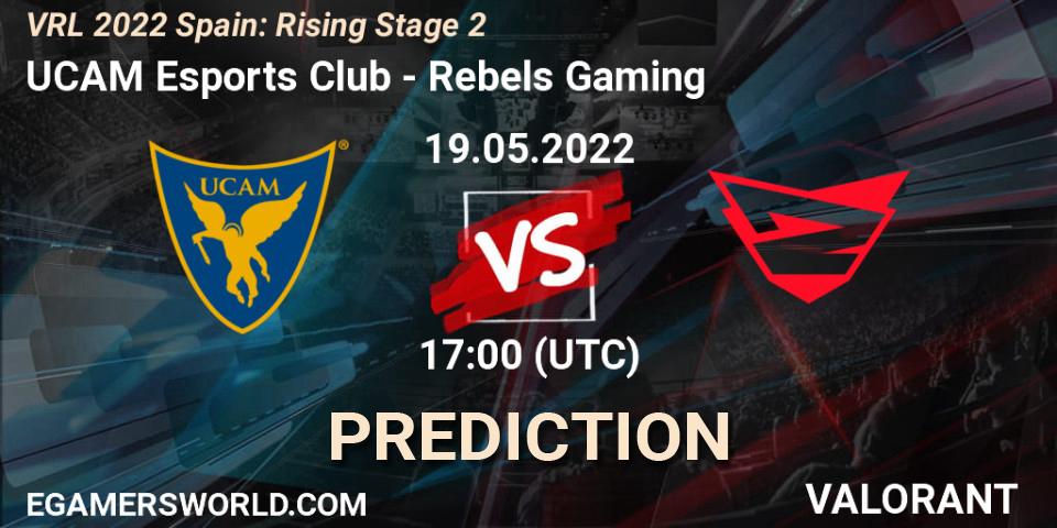 Prognoza UCAM Esports Club - Rebels Gaming. 19.05.2022 at 17:30, VALORANT, VRL 2022 Spain: Rising Stage 2