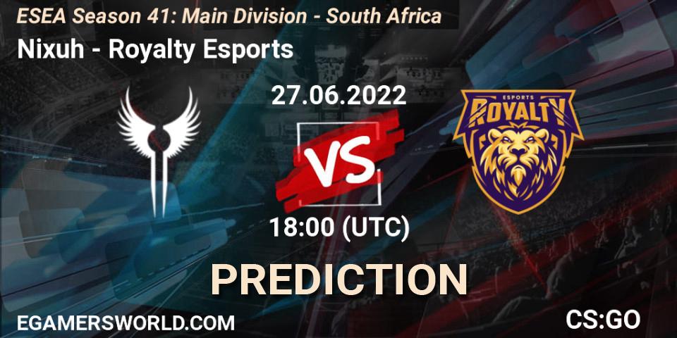 Prognoza Nixuh - Royalty Esports. 27.06.22, CS2 (CS:GO), ESEA Season 41: Main Division - South Africa