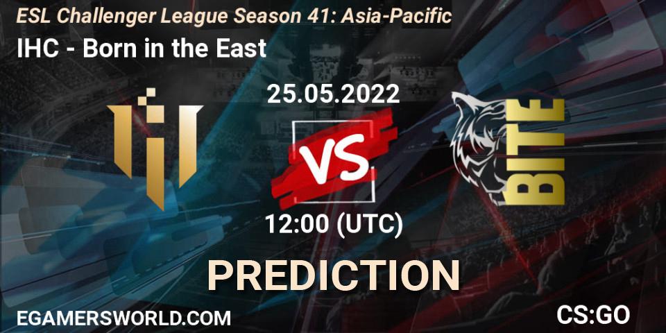 Prognoza IHC - Born in the East. 25.05.2022 at 12:00, Counter-Strike (CS2), ESL Challenger League Season 41: Asia-Pacific