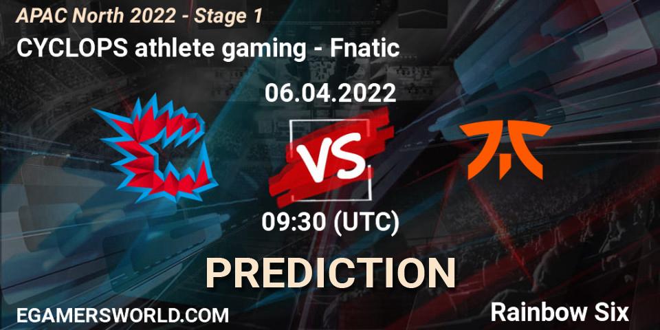 Prognoza CYCLOPS athlete gaming - Fnatic. 06.04.2022 at 09:30, Rainbow Six, APAC North 2022 - Stage 1
