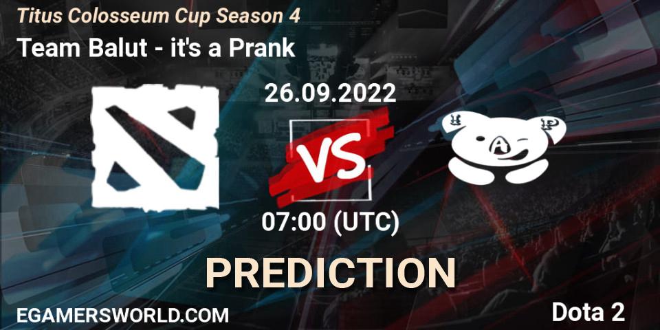 Prognoza Team Balut - it's a Prank. 29.09.2022 at 03:00, Dota 2, Titus Colosseum Cup Season 4 