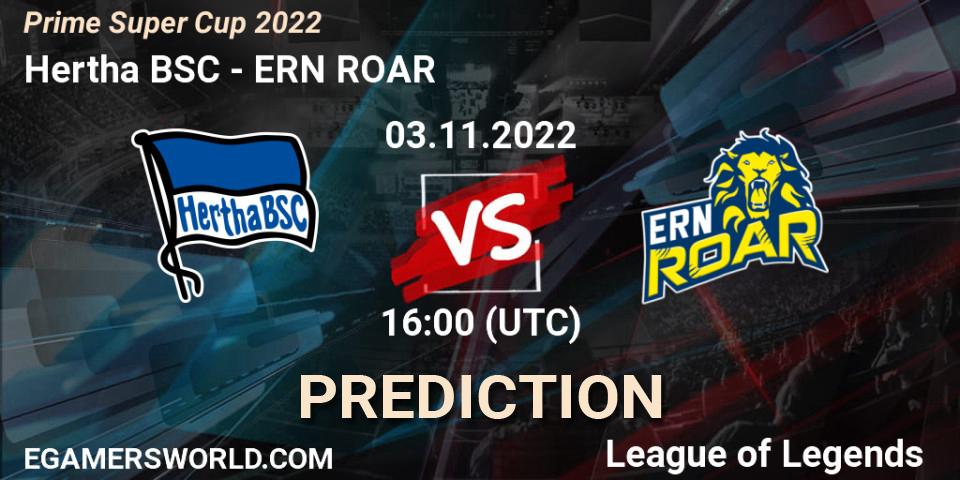Prognoza Hertha BSC - ERN ROAR. 03.11.2022 at 16:00, LoL, Prime Super Cup 2022