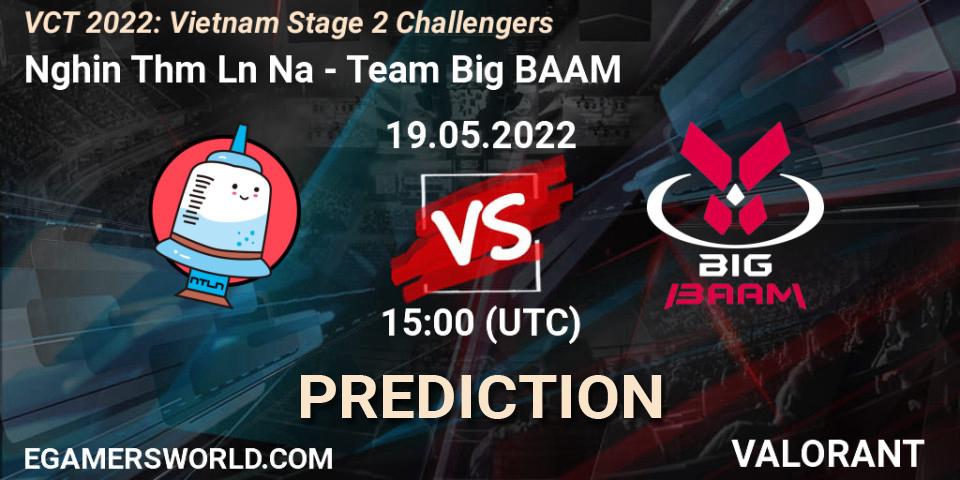 Prognoza Nghiện Thêm Lần Nữa - Team Big BAAM. 19.05.2022 at 15:00, VALORANT, VCT 2022: Vietnam Stage 2 Challengers