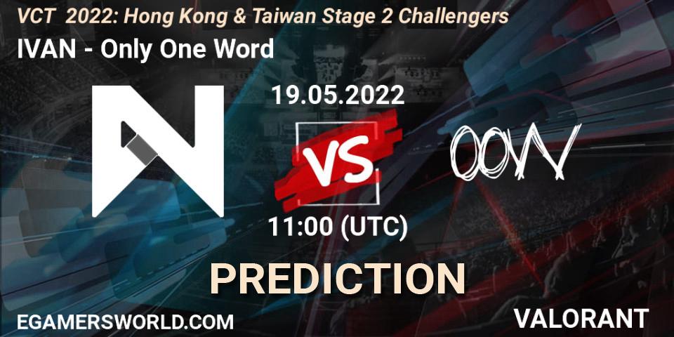 Prognoza IVAN - Only One Word. 19.05.2022 at 11:00, VALORANT, VCT 2022: Hong Kong & Taiwan Stage 2 Challengers