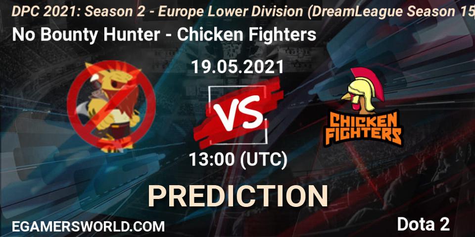 Prognoza No Bounty Hunter - Chicken Fighters. 19.05.2021 at 12:55, Dota 2, DPC 2021: Season 2 - Europe Lower Division (DreamLeague Season 15)