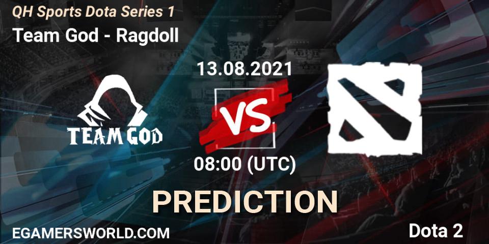 Prognoza Team God - Ragdoll. 13.08.2021 at 08:23, Dota 2, QH Sports Dota Series 1