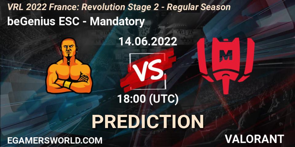 Prognoza beGenius ESC - Mandatory. 14.06.2022 at 18:35, VALORANT, VRL 2022 France: Revolution Stage 2 - Regular Season