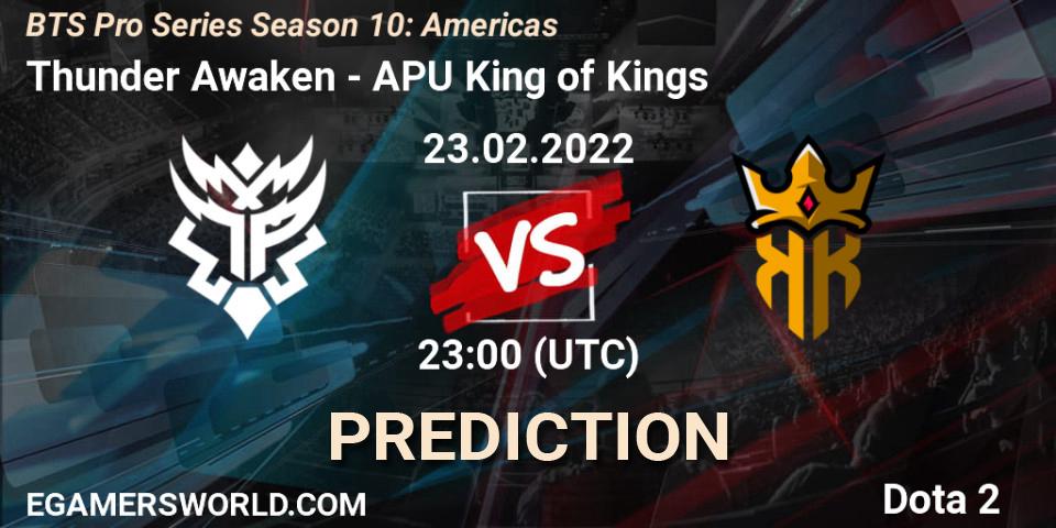 Prognoza Thunder Awaken - APU King of Kings. 24.02.2022 at 02:12, Dota 2, BTS Pro Series Season 10: Americas