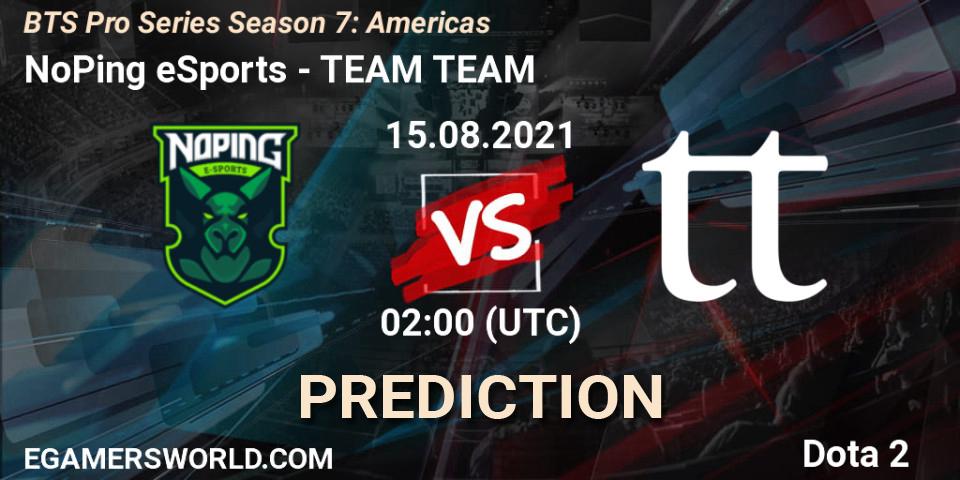 Prognoza NoPing eSports - TEAM TEAM. 16.08.2021 at 20:03, Dota 2, BTS Pro Series Season 7: Americas