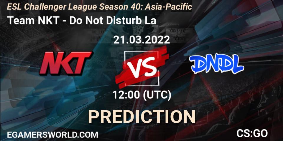 Prognoza Team NKT - Do Not Disturb La. 21.03.2022 at 12:00, Counter-Strike (CS2), ESL Challenger League Season 40: Asia-Pacific