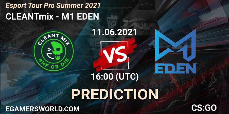 Prognoza CLEANTmix - M1 EDEN. 11.06.2021 at 16:00, Counter-Strike (CS2), Esport Tour Pro Summer 2021