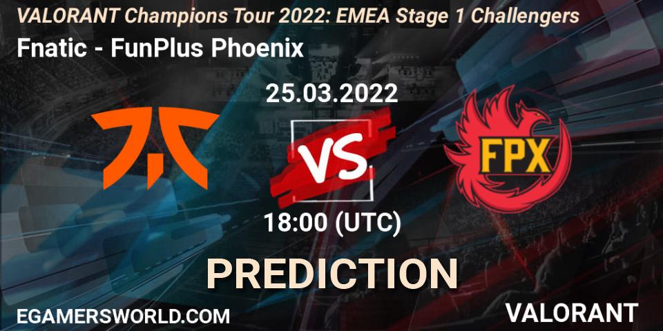 Prognoza Fnatic - FunPlus Phoenix. 25.03.2022 at 15:00, VALORANT, VCT 2022: EMEA Stage 1 Challengers