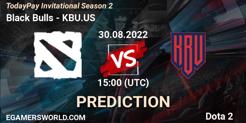 Prognoza Black Bulls - KBU.US. 30.08.2022 at 15:04, Dota 2, TodayPay Invitational Season 2