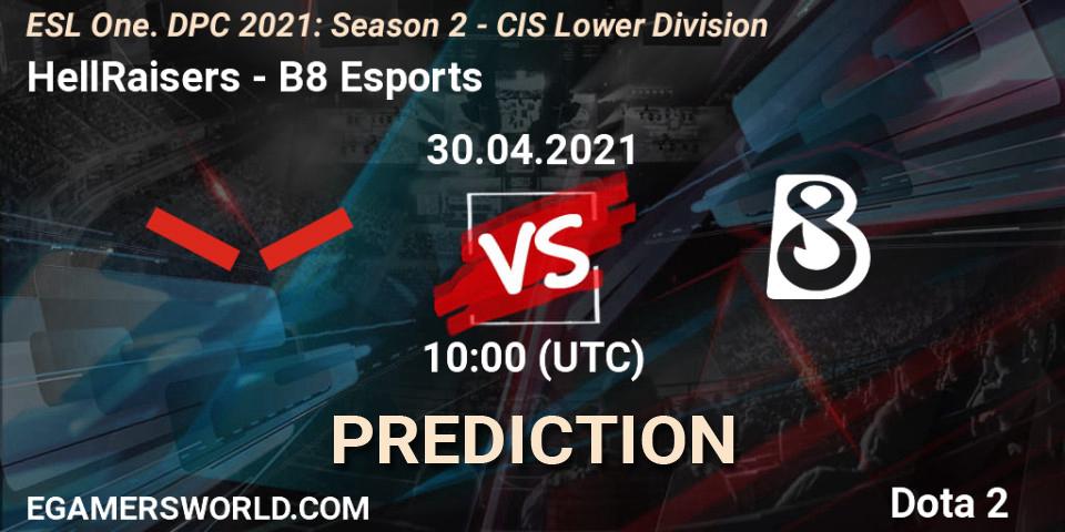 Prognoza HellRaisers - B8 Esports. 30.04.2021 at 09:55, Dota 2, ESL One. DPC 2021: Season 2 - CIS Lower Division