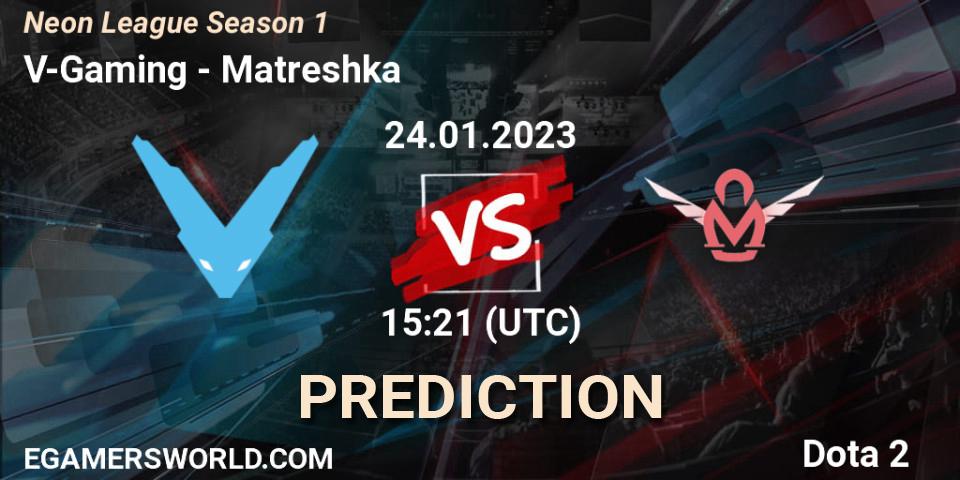 Prognoza V-Gaming - Matreshka. 24.01.2023 at 15:21, Dota 2, Neon League Season 1