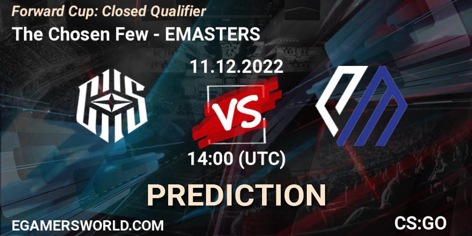 Prognoza The Chosen Few - EMASTERS. 11.12.2022 at 14:00, Counter-Strike (CS2), Forward Cup: Closed Qualifier
