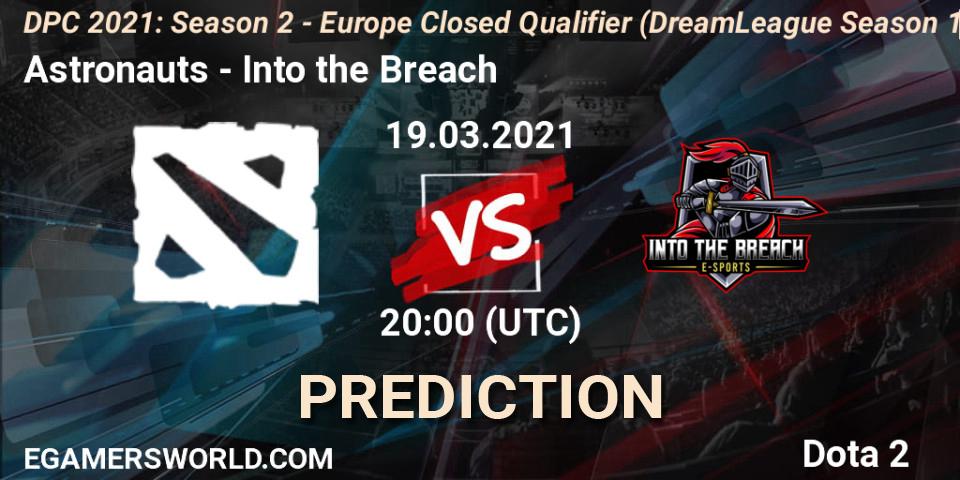 Prognoza Astronauts - Into the Breach. 19.03.2021 at 20:00, Dota 2, DPC 2021: Season 2 - Europe Closed Qualifier (DreamLeague Season 15)