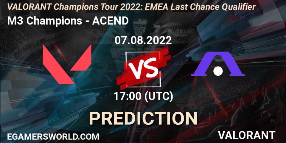 Prognoza M3 Champions - ACEND. 07.08.2022 at 16:30, VALORANT, VCT 2022: EMEA Last Chance Qualifier