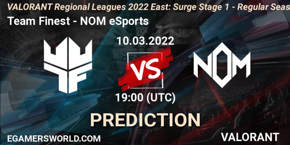 Prognoza Team Finest - NOM eSports. 10.03.2022 at 19:30, VALORANT, VALORANT Regional Leagues 2022 East: Surge Stage 1 - Regular Season