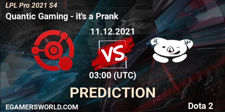 Prognoza Quantic Gaming - it's a Prank. 11.12.2021 at 03:03, Dota 2, LPL Pro 2021 S4