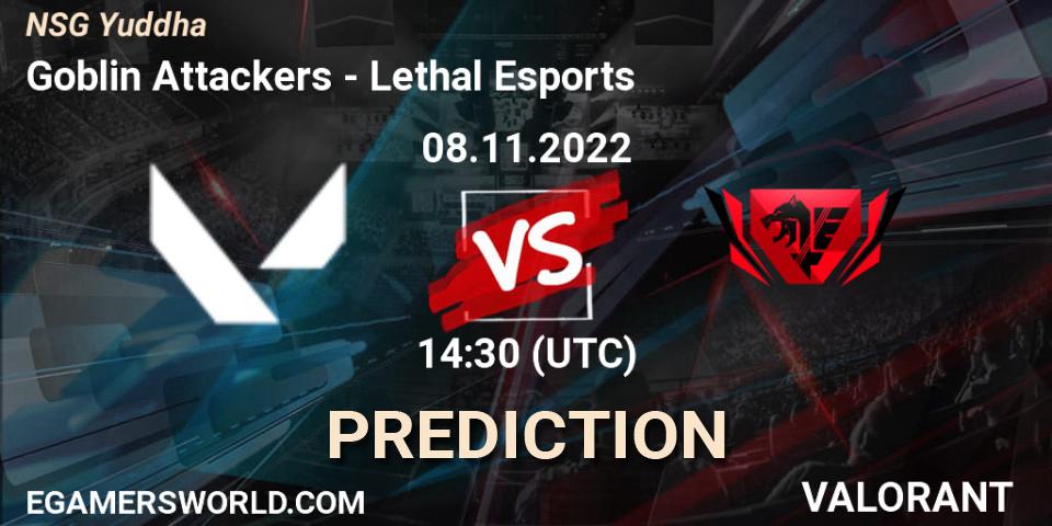 Prognoza Goblin Attackers - Lethal Esports. 08.11.2022 at 14:30, VALORANT, NSG Yuddha