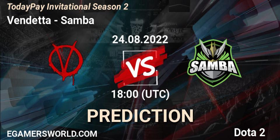 Prognoza Vendetta - Samba. 24.08.2022 at 18:11, Dota 2, TodayPay Invitational Season 2