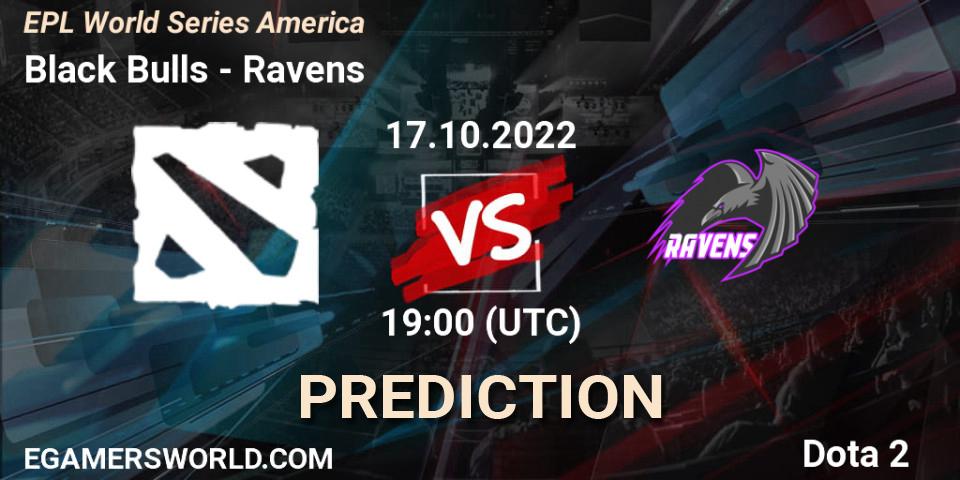 Prognoza Black Bulls - Ravens. 17.10.2022 at 19:05, Dota 2, EPL World Series America