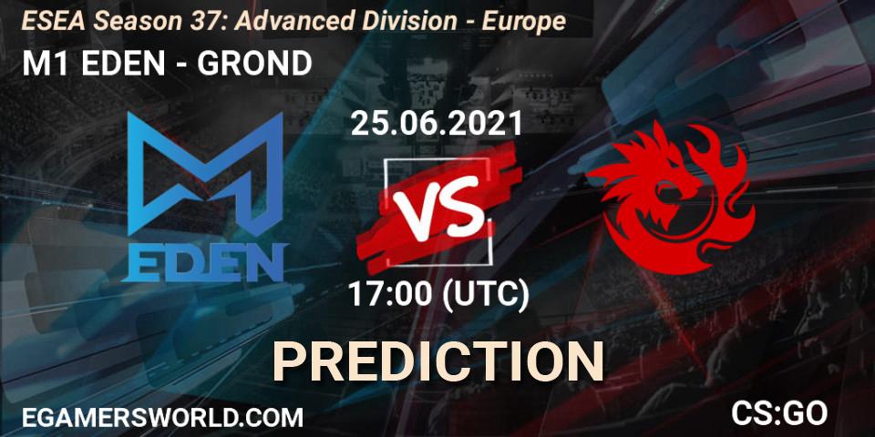 Prognoza M1 EDEN - GROND. 25.06.2021 at 17:00, Counter-Strike (CS2), ESEA Season 37: Advanced Division - Europe