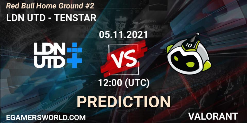 Prognoza LDN UTD - TENSTAR. 05.11.2021 at 13:30, VALORANT, Red Bull Home Ground #2