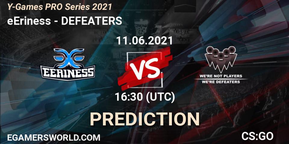 Prognoza eEriness - DEFEATERS. 11.06.2021 at 16:30, Counter-Strike (CS2), Y-Games PRO Series 2021