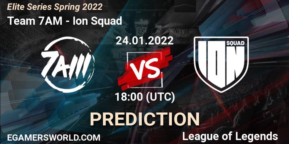Prognoza Team 7AM - Ion Squad. 24.01.2022 at 18:00, LoL, Elite Series Spring 2022