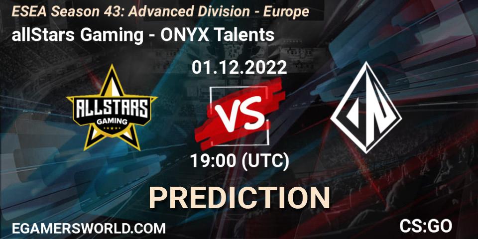 Prognoza allStars Gaming - ONYX Talents. 01.12.22, CS2 (CS:GO), ESEA Season 43: Advanced Division - Europe