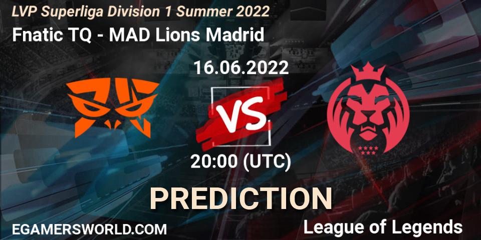 Prognoza Fnatic TQ - MAD Lions Madrid. 16.06.2022 at 20:00, LoL, LVP Superliga Division 1 Summer 2022
