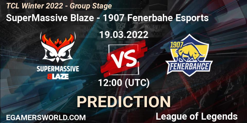 Prognoza SuperMassive Blaze - 1907 Fenerbahçe Esports. 19.03.2022 at 12:00, LoL, TCL Winter 2022 - Group Stage