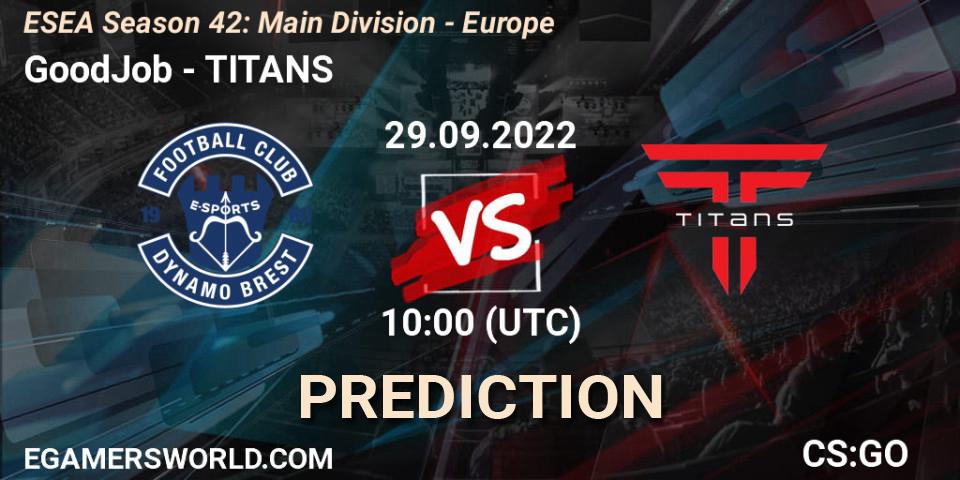Prognoza GoodJob - TITANS. 29.09.22, CS2 (CS:GO), ESEA Season 42: Main Division - Europe