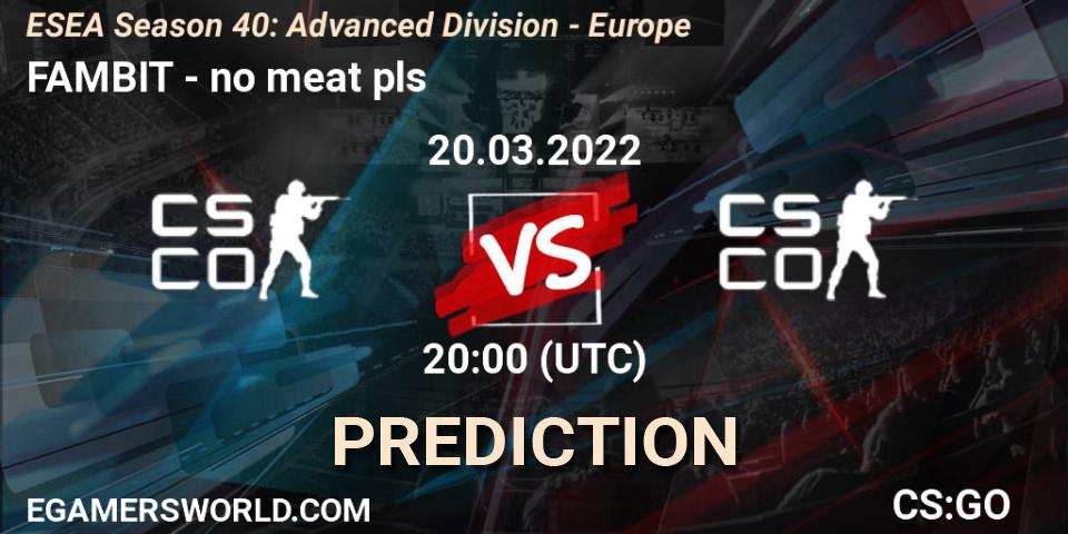 Prognoza FAMBIT - no meat pls. 20.03.2022 at 20:00, Counter-Strike (CS2), ESEA Season 40: Advanced Division - Europe