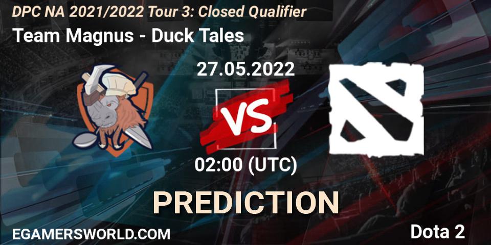 Prognoza Team Magnus - Duck Tales. 27.05.2022 at 02:05, Dota 2, DPC NA 2021/2022 Tour 3: Closed Qualifier