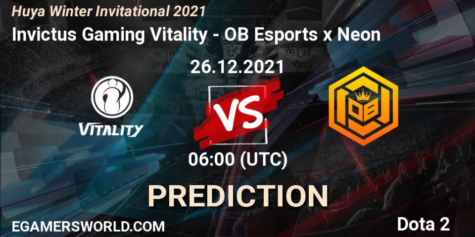 Prognoza Invictus Gaming Vitality - OB Esports x Neon. 26.12.2021 at 06:07, Dota 2, Huya Winter Invitational 2021