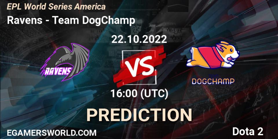Prognoza Ravens - Team DogChamp. 22.10.22, Dota 2, EPL World Series America