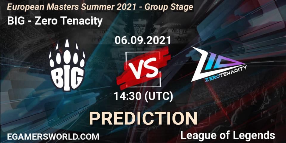 Prognoza BIG - Zero Tenacity. 06.09.2021 at 14:30, LoL, European Masters Summer 2021 - Group Stage
