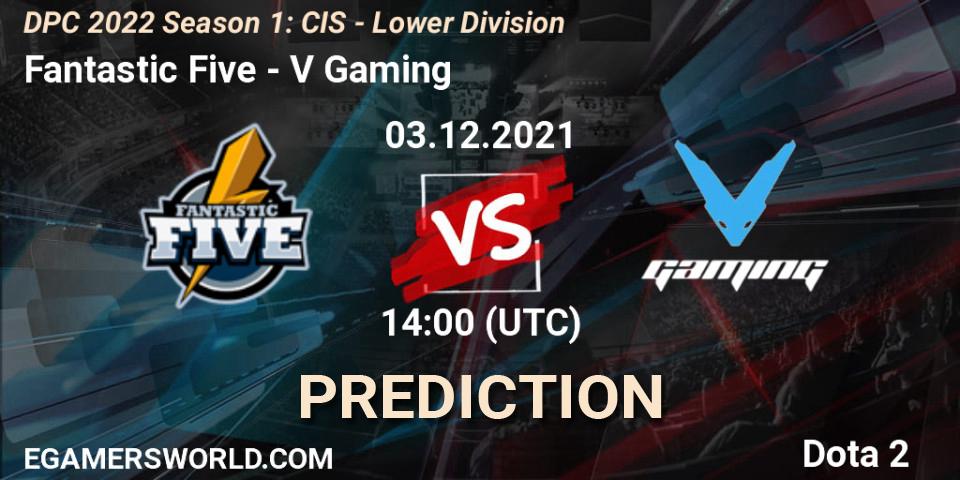 Prognoza Fantastic Five - V Gaming. 03.12.2021 at 14:00, Dota 2, DPC 2022 Season 1: CIS - Lower Division