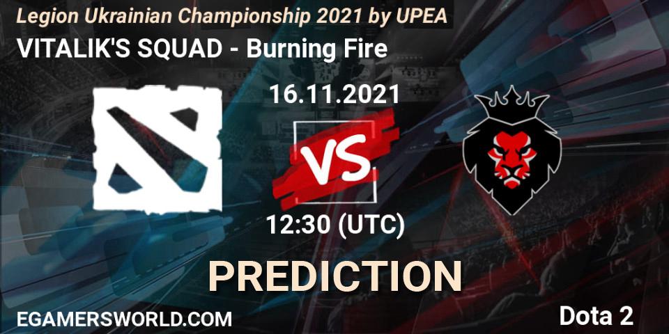 Prognoza VITALIK'S SQUAD - Burning Fire. 16.11.2021 at 12:49, Dota 2, Legion Ukrainian Championship 2021 by UPEA