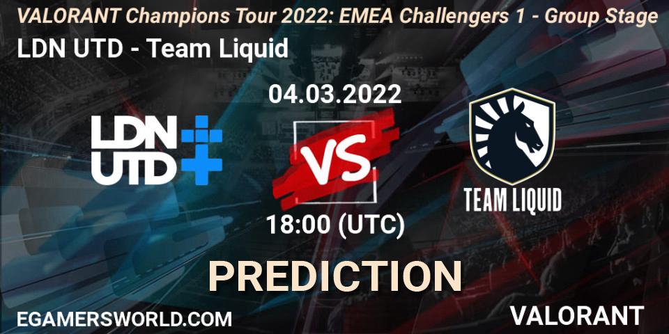 Prognoza LDN UTD - Team Liquid. 06.03.2022 at 16:00, VALORANT, VCT 2022: EMEA Challengers 1 - Group Stage