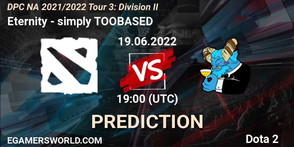Prognoza Eternity - simply TOOBASED. 19.06.2022 at 19:07, Dota 2, DPC NA 2021/2022 Tour 3: Division II
