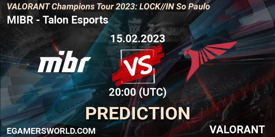 Prognoza MIBR - Talon Esports. 15.02.2023 at 19:45, VALORANT, VALORANT Champions Tour 2023: LOCK//IN São Paulo
