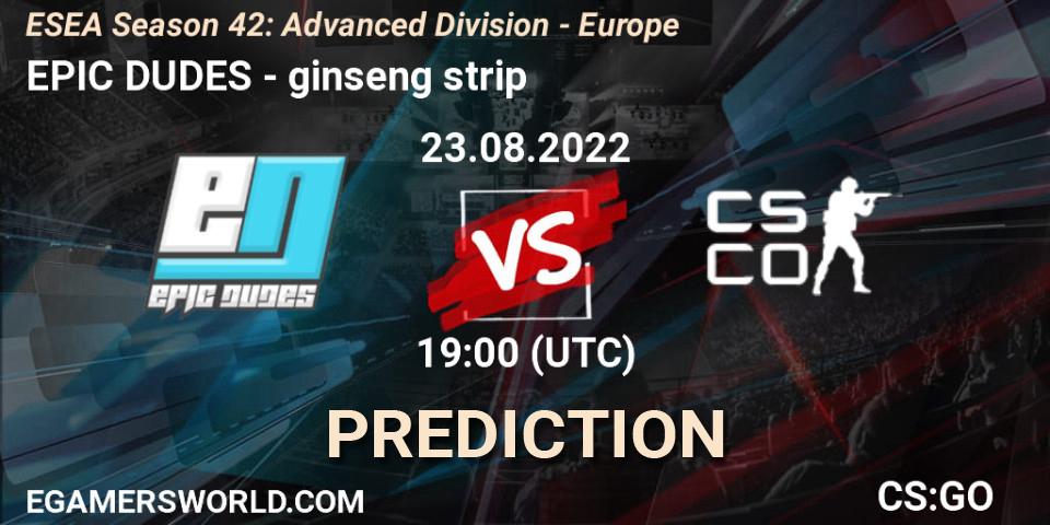Prognoza EPIC-DUDES - ginseng strip. 23.08.2022 at 19:00, Counter-Strike (CS2), ESEA Season 42: Advanced Division - Europe