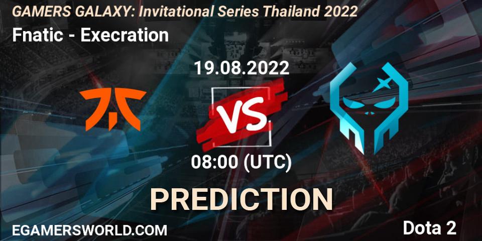 Prognoza Fnatic - Execration. 19.08.22, Dota 2, GAMERS GALAXY: Invitational Series Thailand 2022