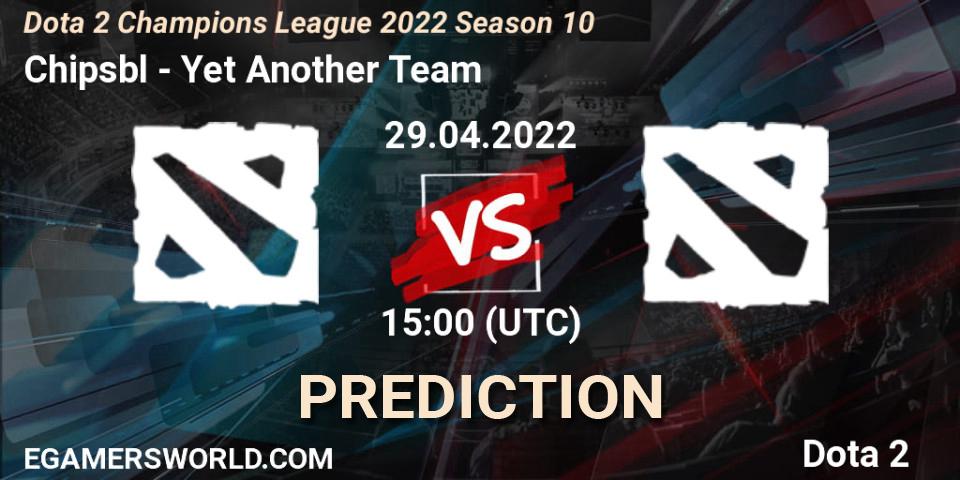 Prognoza Chipsbl - Yet Another Team. 29.04.2022 at 15:00, Dota 2, Dota 2 Champions League 2022 Season 10 