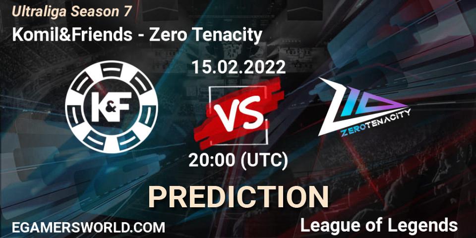 Prognoza Komil&Friends - Zero Tenacity. 15.02.2022 at 20:00, LoL, Ultraliga Season 7